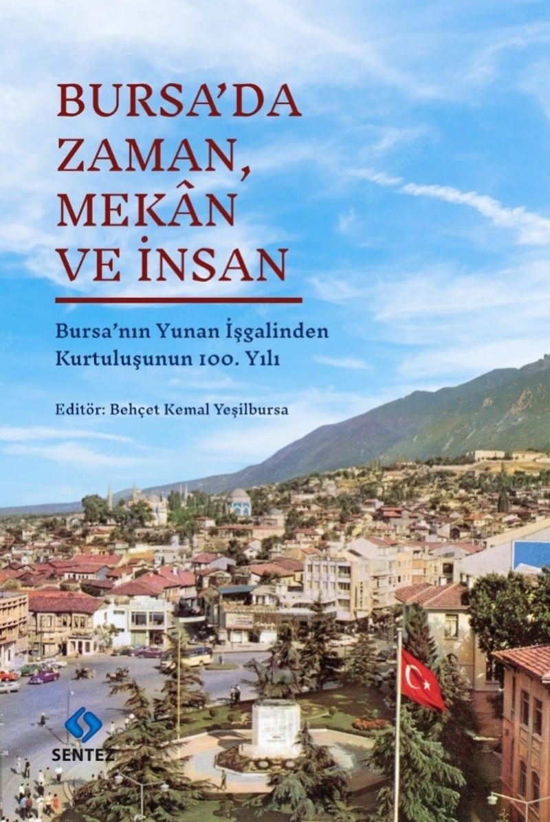 Bursa'da Zaman, Mekan ve İnsan Bursa'nın Yunan İşgalinden Kurtuluşunun 100. Yılı kitap kapağı