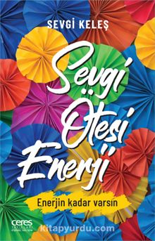 Sevgi Ötesi Enerji & Enerjin Kadar Varsın kitap kapağı