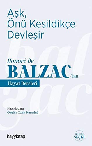 Aşk, Önü Kesildikçe Devleşir / Honoré de Balzac'tan Hayat Dersleri kitap kapağı
