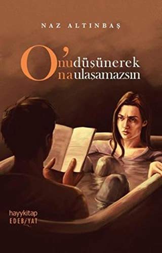 O’nu Düşünerek O’na Ulaşamazsın kitap kapağı