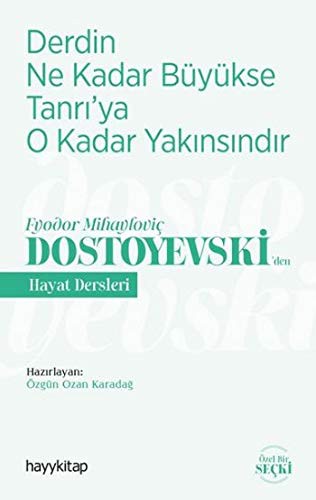 Derdin Ne Kadar Büyükse Tanrı’ya O Kadar Yakınsındır / Fyodor Mihayloviç Dostoyevski’den Hayat Dersleri kitap kapağı