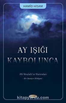 Ay Işığı Kaybolunca & Ali Hoşlafzın Hatıraları kitap kapağı
