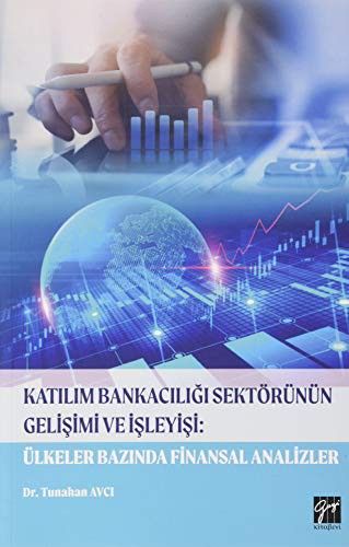 Katılım Bankacılığı Sektörünün Gelişimi ve İşleyişi: Ülkeler Bazında Finansal Analizler kitap kapağı