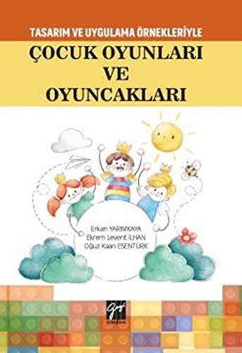 Tasarım Uygulama Örnekleriyle Çocuk Oyunları ve Oyuncakları kitap kapağı