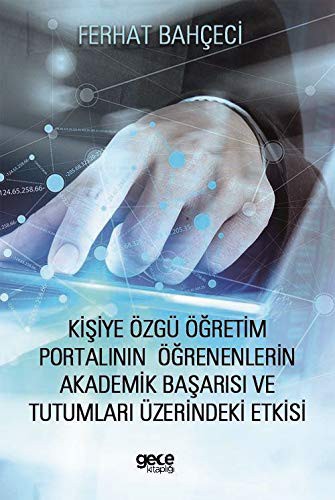 Kişiye Özgü Öğretim Portalının Öğrenenlerin Akademik Başarısı ve Tutumları Üzerindeki Etkisi kitap kapağı