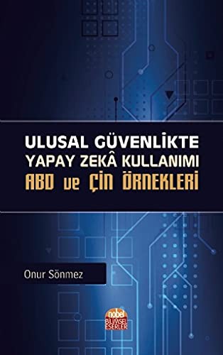 Ulusal Güvenlikte Yapay Zeka Kullanım - ABD ve Çin Örnekleri kitap kapağı