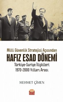 Milli Güvenlik Stratejisi Açısından Hafız Esad Dönemi Türkiye-Suriye İlişkileri (1970-2000) Yılları Arası kitap kapağı