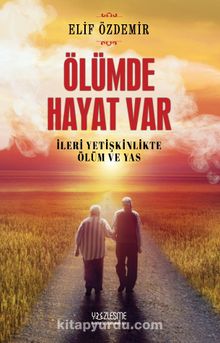 Ölümde Hayat Var & İleri Yetişkinlikte Ölüm ve Yas kitap kapağı