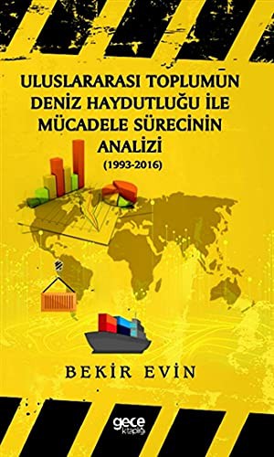 Uluslararası Toplumun Deniz Haydutluğu ile Mücadele Sürecinin Analizi 1993-2016 kitap kapağı