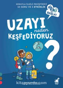Uzayı Neden Keşfediyoruz? / 1 2 3 Başla Serisi kitap kapağı