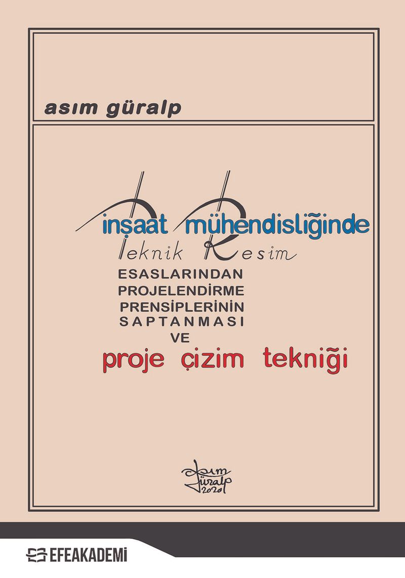 İnşaat Mühendisliğinde Teknik Resim Esaslarından Projelendirme Prensiplerinin Saptanması ve Proje Çizim Tekniği kitap kapağı