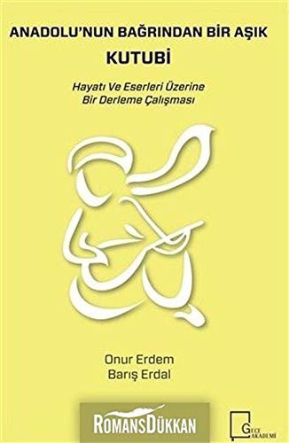 Anadolu'nun Bağrından Bir Aşık Kutubi Hayatı ve Eserleri Üzerine Bir Derleme Çalışması kitap kapağı