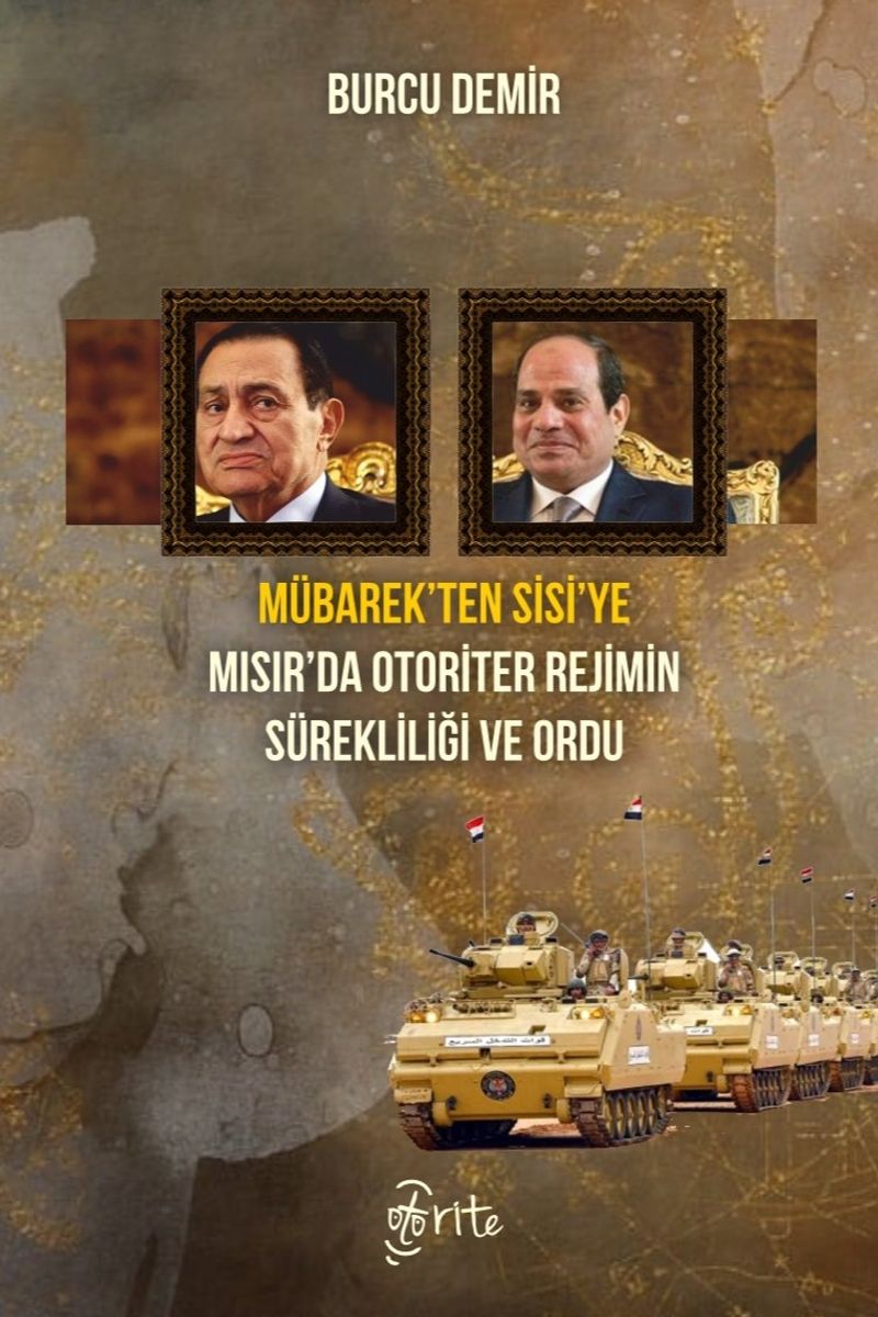 Mübarek'ten Sisi'ye Mısır'da Otoriter Rejimin Sürekliliği ve Ordu kitap kapağı