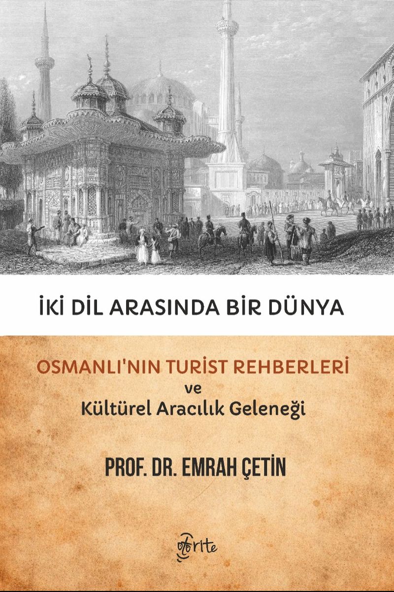 İki Dil Arasında Bir Dünya Osmanlı'nın Turist Rehberleri ve Kültürel Aracılık Geleneği kitap kapağı