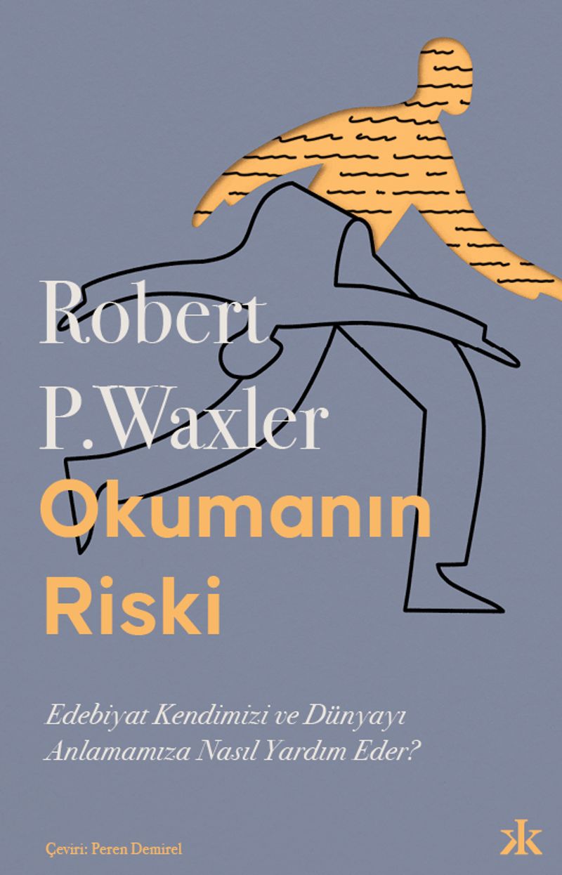 Okumanın Riski: Edebiyat Kendimizi ve Dünyamızı Anlamamıza Nasıl Yardım Eder? kitap kapağı