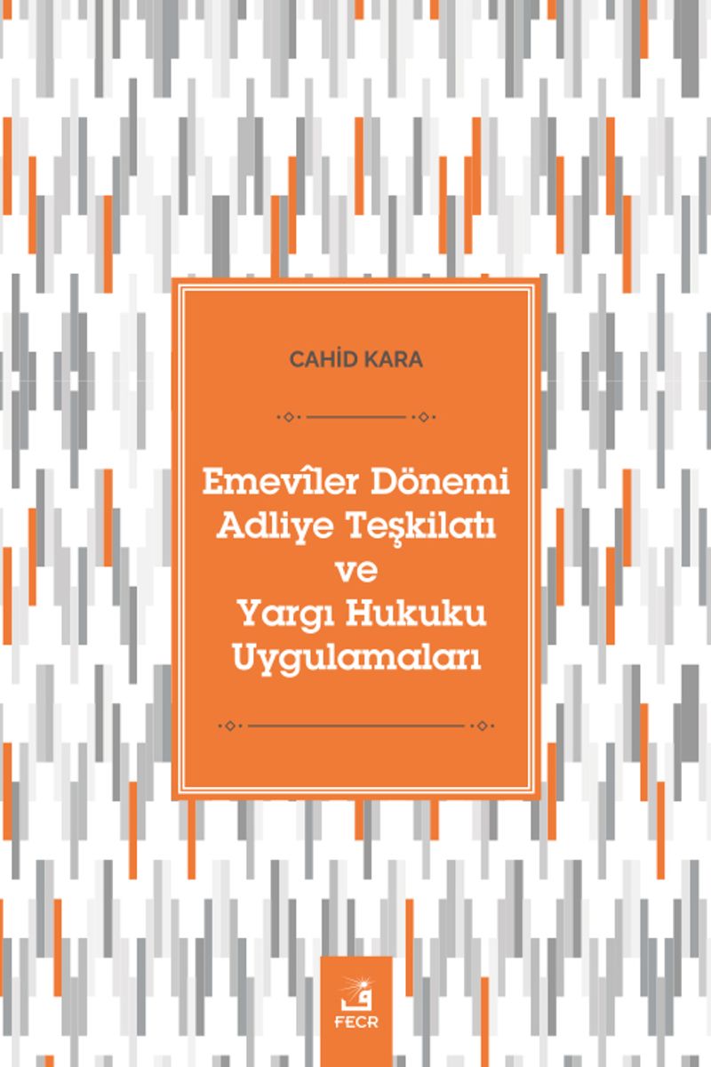 Emevîler Dönemi Adliye Teşkilatı ve Yargı Hukuku Uygulamaları kitap kapağı