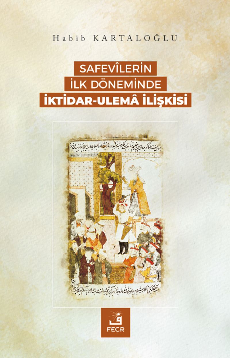 Safevîlerin İlk Döneminde İktidar-Ulema İlişkisi kitap kapağı