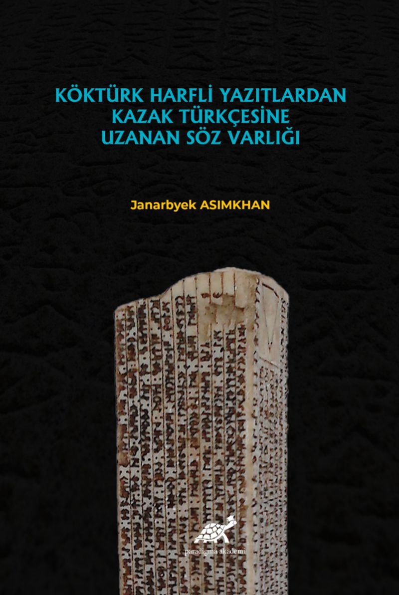 Köktürk Harfli Yazılardan Kazak Türkçesine Uzanan Söz Varlığı kitap kapağı