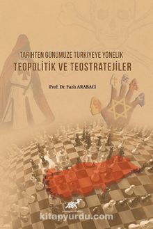 Tarihten Günümüze Türkiye'ye Yönelik Teopolitik ve Teostratejiler kitap kapağı