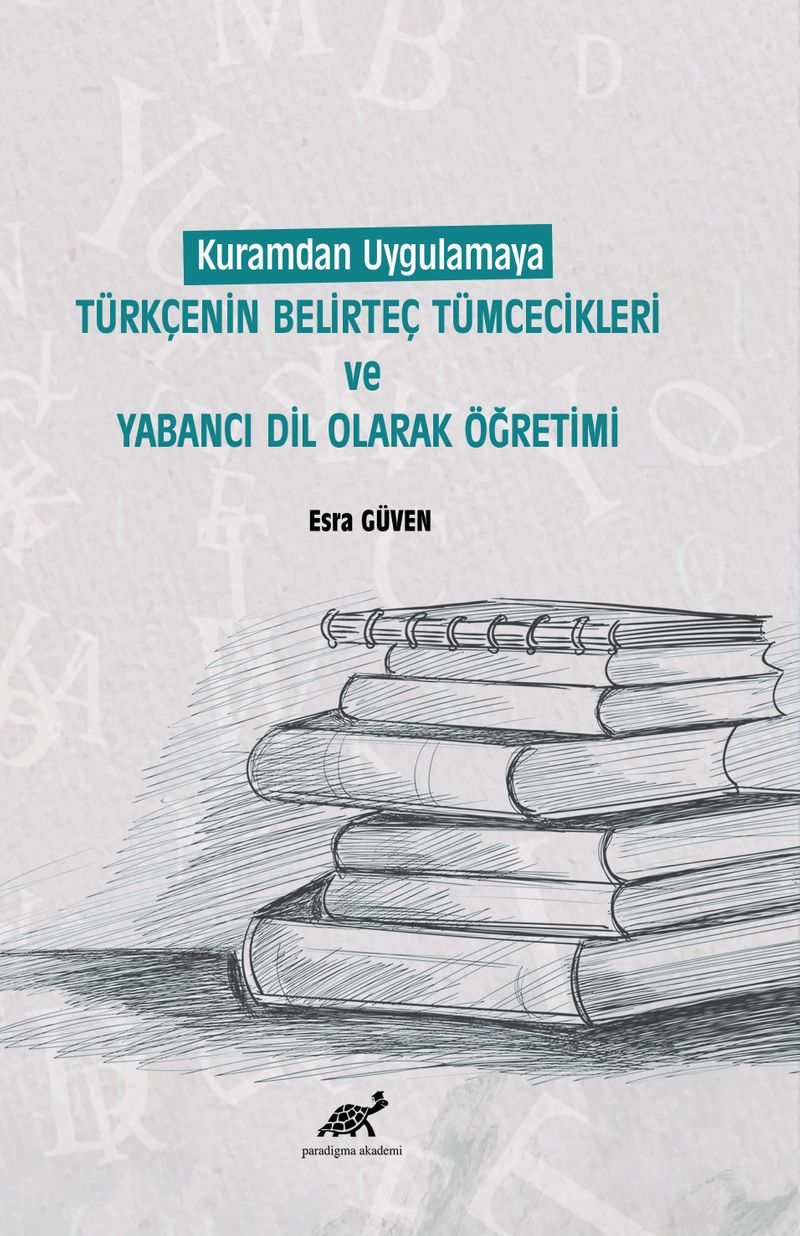 Kuramdan Uygulamaya Türkçenin Belirteç Tümcecikleri ve Yabancı Dil Olarak Öğretimi kitap kapağı