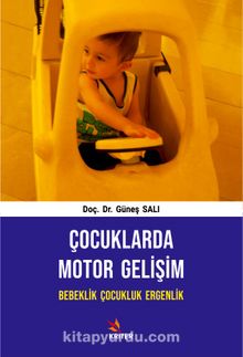 Çocuklarda Motor Gelişim Bebeklik Çocukluk Ergenlik kitap kapağı