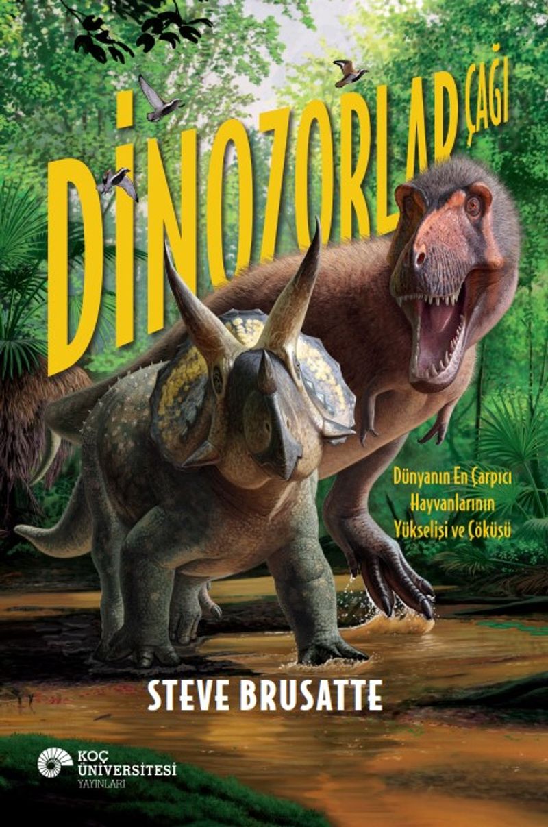 Dinozorlar Çağı Dünyanın En Çarpıcı Hayvanlarının Yükselişi ve Çöküşü kitap kapağı