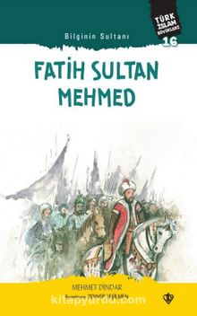 Bilginin Sultanı Fatih Sultan Mehmed / Türk İslam Büyükleri 16 kitap kapağı