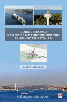 İstanbul Boğazında Olası Deniz Kazalarının Önlenmesinde Bilişim Kontrol Sistemleri kitap kapağı