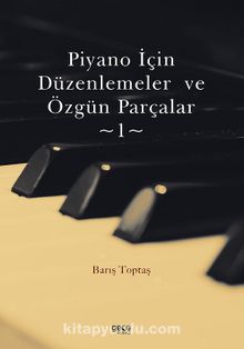 Piyano İçin Düzenlemeler ve Özgün Parçalar 1 kitap kapağı