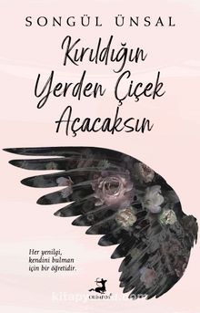 Kırıldığın Yerden Çiçek Açacaksın kitap kapağı