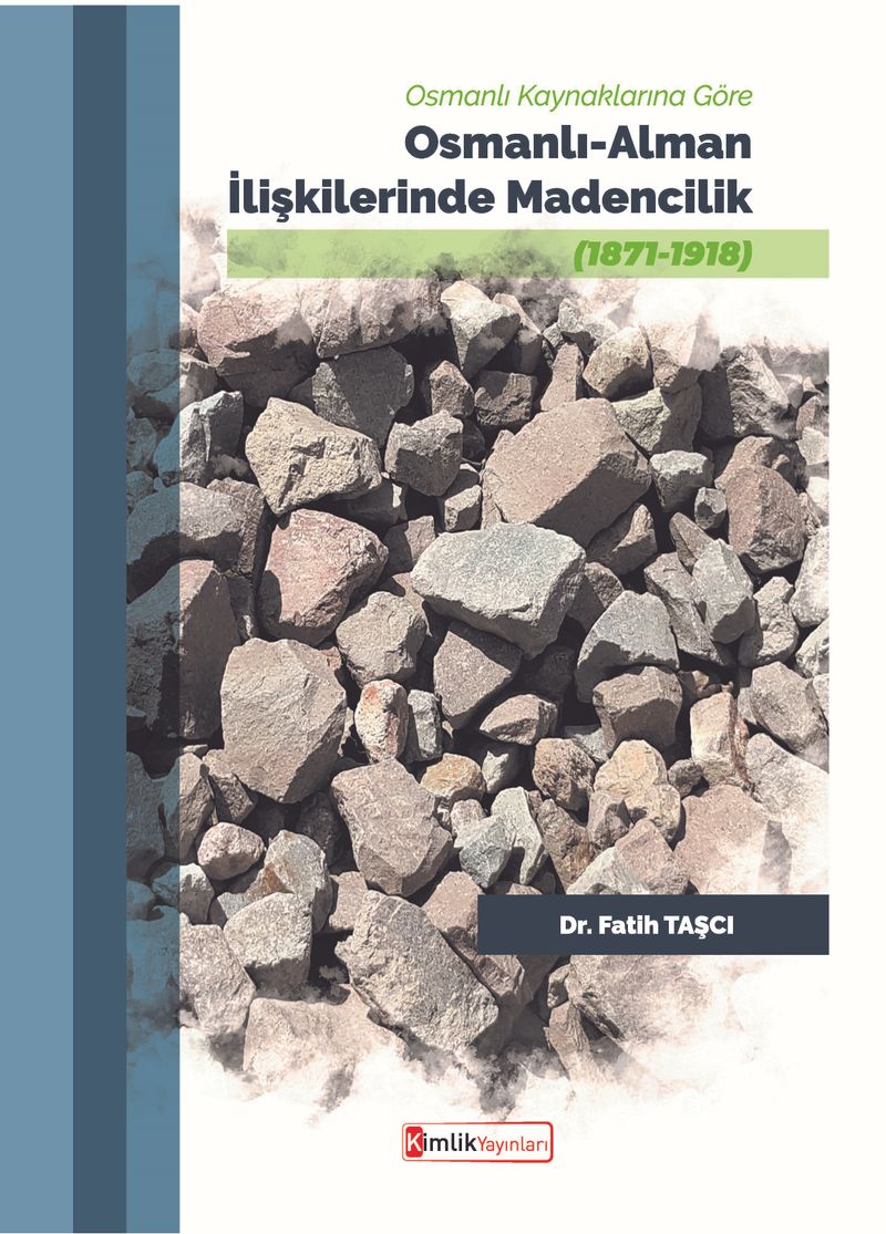 Osmanlı Kaynaklarına Göre Osmanlı-Alman İlişkilerinde Madencilik (1871-1918) kitap kapağı