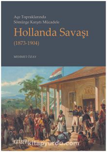 Açe Topraklarında Sömürge Karşıtı Mücadele Hollanda Savaşı (1873-1904) kitap kapağı