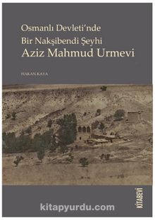 Osmanlı Devleti’nde Bir Nakşibendi Şeyhi Aziz Mahmud Urmevi kitap kapağı