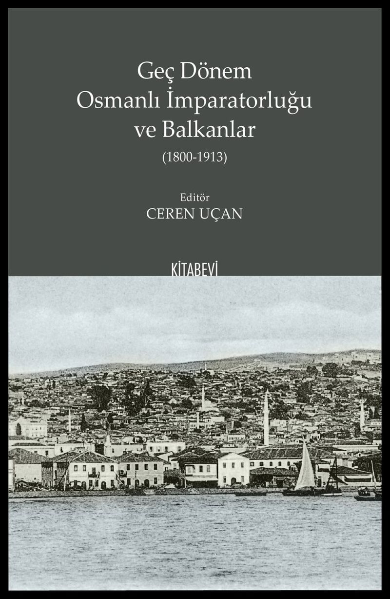 Geç Dönem Osmanlı İmparatorluğu ve Balkanlar (1800-1913) kitap kapağı