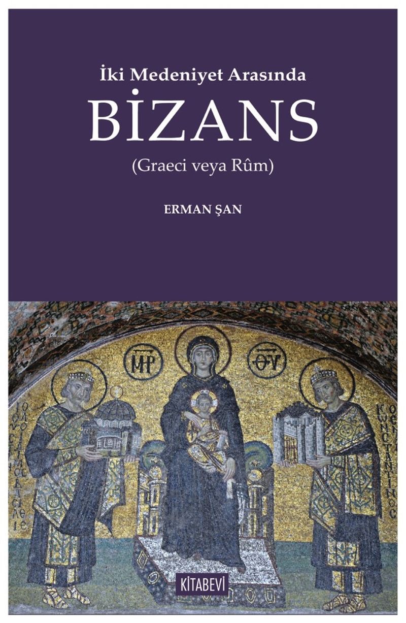 İki Medeniyet Arasında Bizans (Graeci Veya Rûm) kitap kapağı