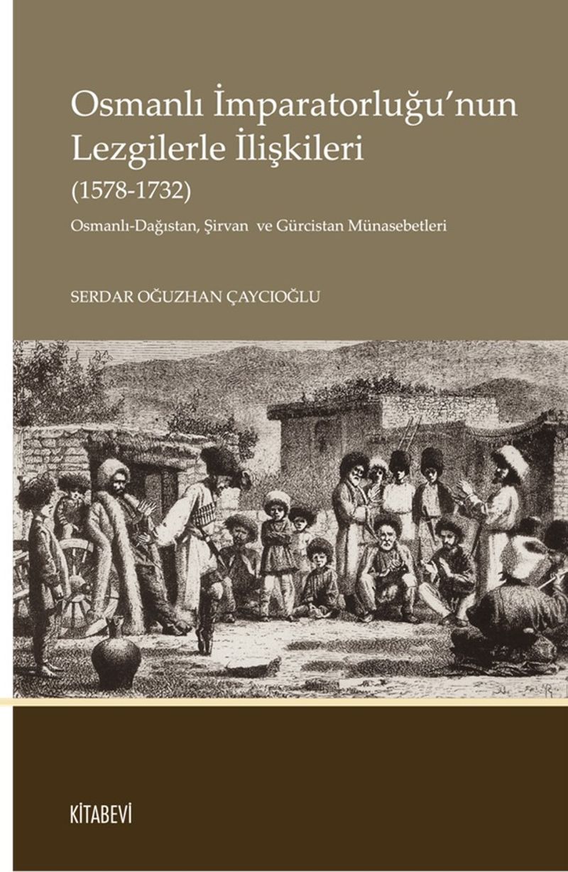 Osmanlı İmparatorluğu'nun Lezgilerle İlişkileri (1578-1732) kitap kapağı