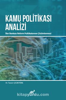 Kamu Politikasi Analizi: İller Bankası Reform Politikalarının Çözümlenmesi kitap kapağı