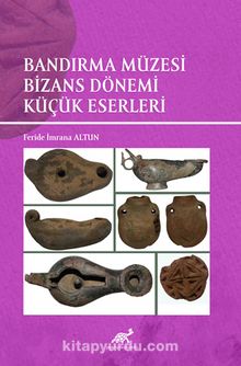 Bandırma Müzesi Bizans Dönemi Küçük Eserleri kitap kapağı