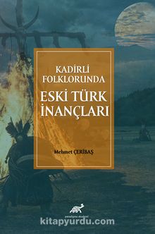 Kadirli Folklorunda Eski Türk İnançları kitap kapağı
