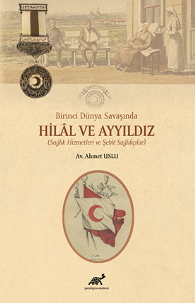 Birinci Dünya Savaşında Hilal ve Ayyıldız (Sağlık Hizmetleri ve Şehit Sağlıkçılar) kitap kapağı