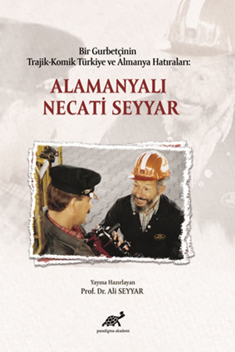 Bir Gurbetçinin Trajik-Komik Türkiye ve Almanya Hatıraları: Alamanyalı Necati Seyyar kitap kapağı