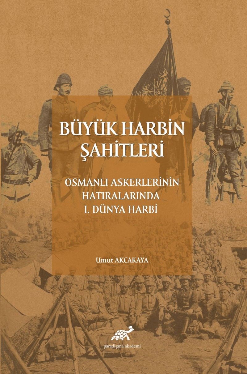 Büyük Harbin Şahitleri Osmanlı Askerlerinin Hatıralarında I. Dünya Harbi kitap kapağı