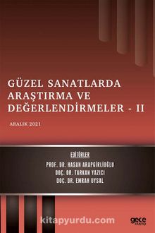 Güzel Sanatlarda Araştırma ve Değerlendirmeler -II / Aralık 2021 kitap kapağı