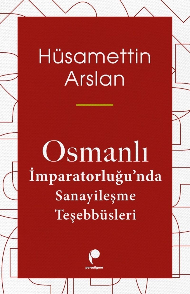 Osmanlı İmparatorluğu'nda Sanayileşme Teşebbüsleri kitap kapağı