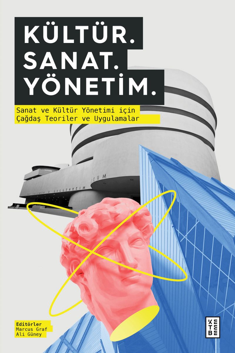 Kültür. Sanat. Yönetim. Sanat ve Kültür Yönetimi için Çağdaş Teoriler ve Uygulamalar kitap kapağı