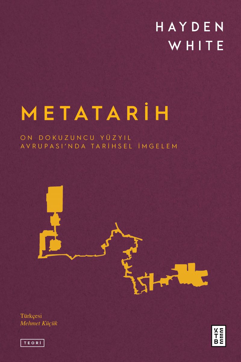 Metatarih On Dokuzuncu Yüzyıl Avrupası'nda Tarihsel İmgelem kitap kapağı