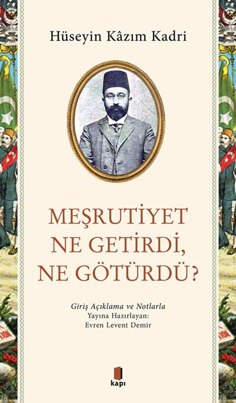 Meşrutiyet Ne Getirdi, Ne Götürdü? Giriş Açıklama ve Notlarla kitap kapağı