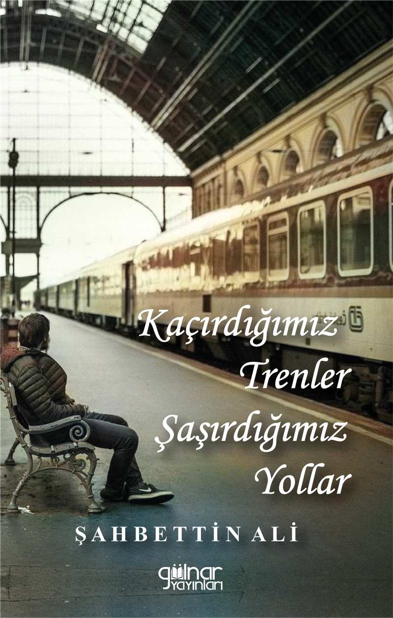 Kaçırdığımız Trenler Şaşırdığımız Yollar kitap kapağı