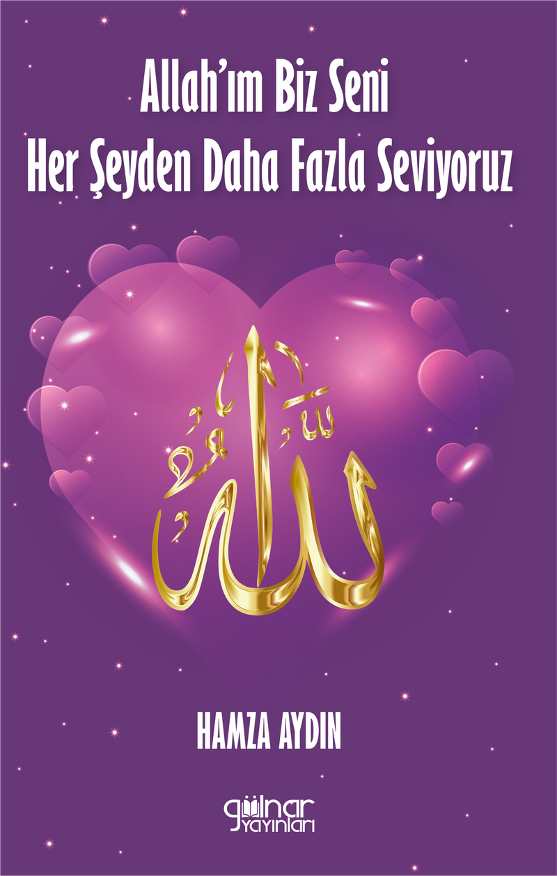 Allah’ım Biz Seni Her Şeyden Daha Fazla Seviyoruz kitap kapağı