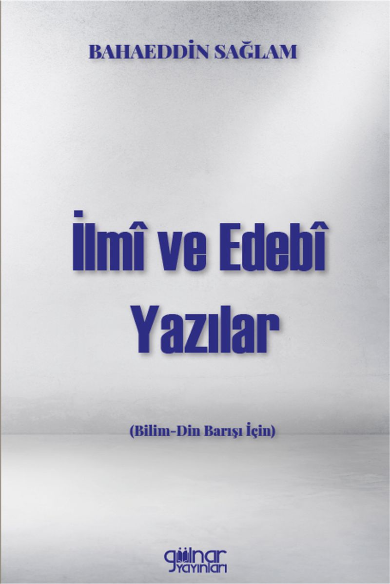 İlmî ve Edebî Yazılar (Bilim-Din Barışı İçin) kitap kapağı